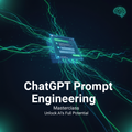 ChatGPT Prompt Engineering Masterclass